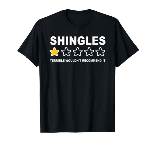 Shingles Terrible Wouldn't Recommend It Funny Quote Design T-Shirt