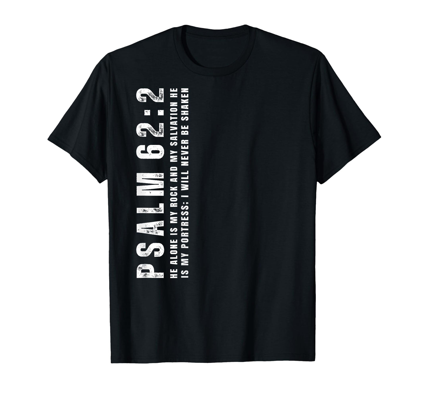 Psalm 62:2, I Will Never Be Shaken, Design on Back T-Shirt