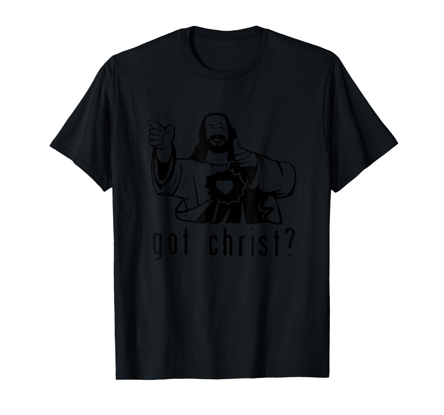 Gifts for you and you friend Got Christ? Funny T-Shirt