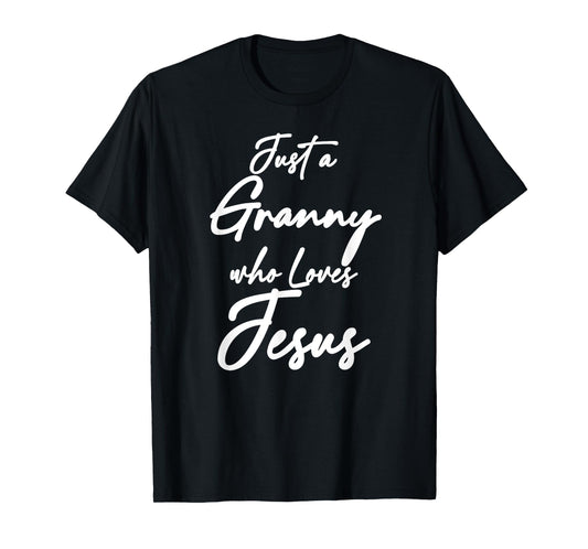 Just a Granny Who Loves Jesus Christian Faith Grandma Mom T-Shirt