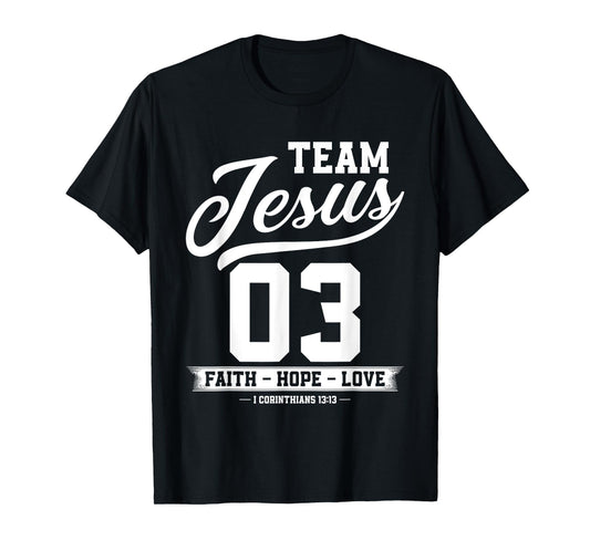 Christian - Team Jesus 03 Faith Hope Love T-Shirt
