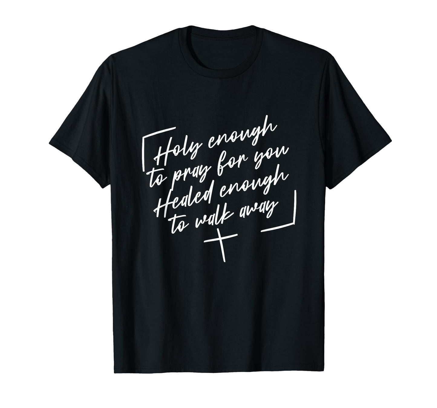Retro Holy Enough To Pray For You Healed Enough To Walk Away T-Shirt