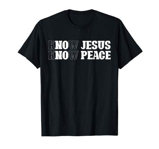 Know Jesus Know Peace Religion God Church Christians T-Shirt