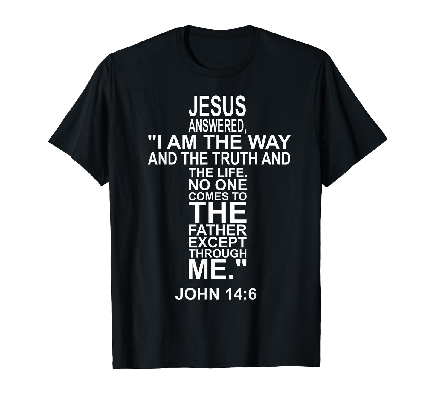 And Jesus said to him: I am the way, the truth & the life T-Shirt