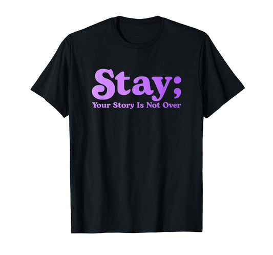99 Reasons To Stay Alive Stay Your Story Is Not Over Cute T-Shirt