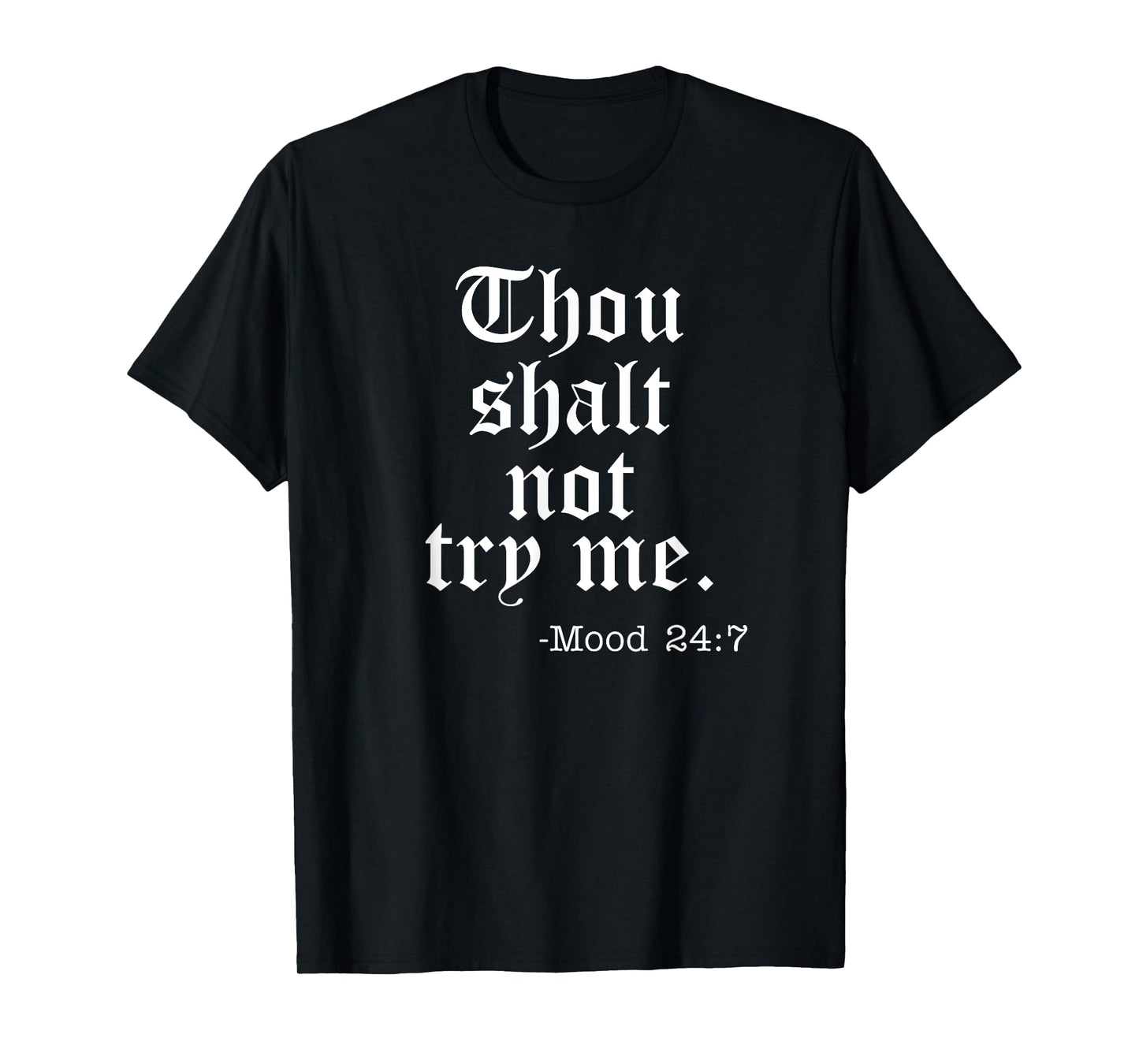Thou Shalt Not Try Me Funny T-Shirt T-Shirt