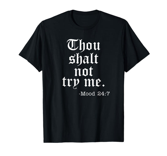 Thou Shalt Not Try Me Funny T-Shirt T-Shirt