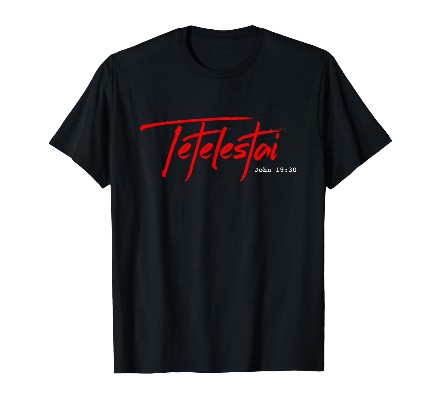 Tetelestai tee shirt - John 19:30 It is Finished Easter T-Shirt