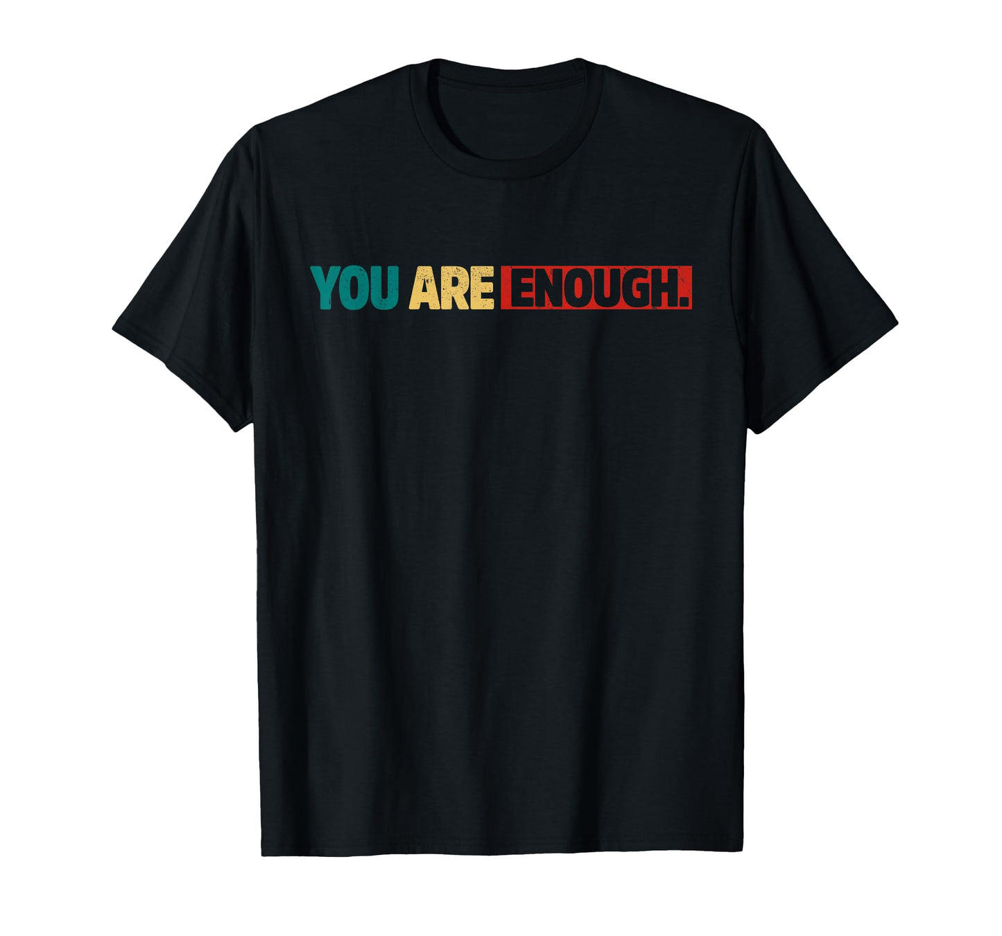 You Are Enough Dear Person Behind Me Inspirational Women Men T-Shirt