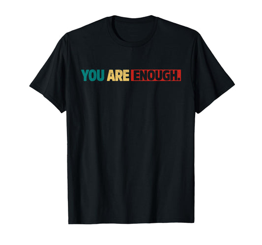 You Are Enough Dear Person Behind Me Inspirational Women Men T-Shirt