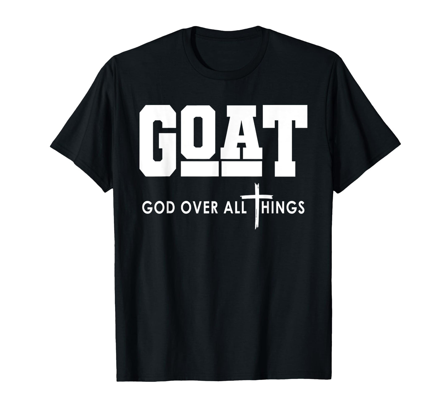 Goat God Over All Things Funny Jesus Christian T-Shirt