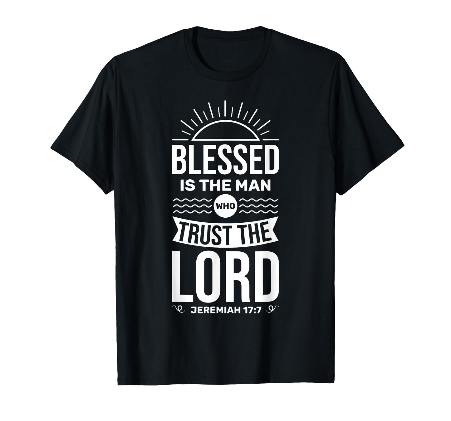 Bible Verse Blessed Is The Man Who Trusts The Lord Jesus T-Shirt