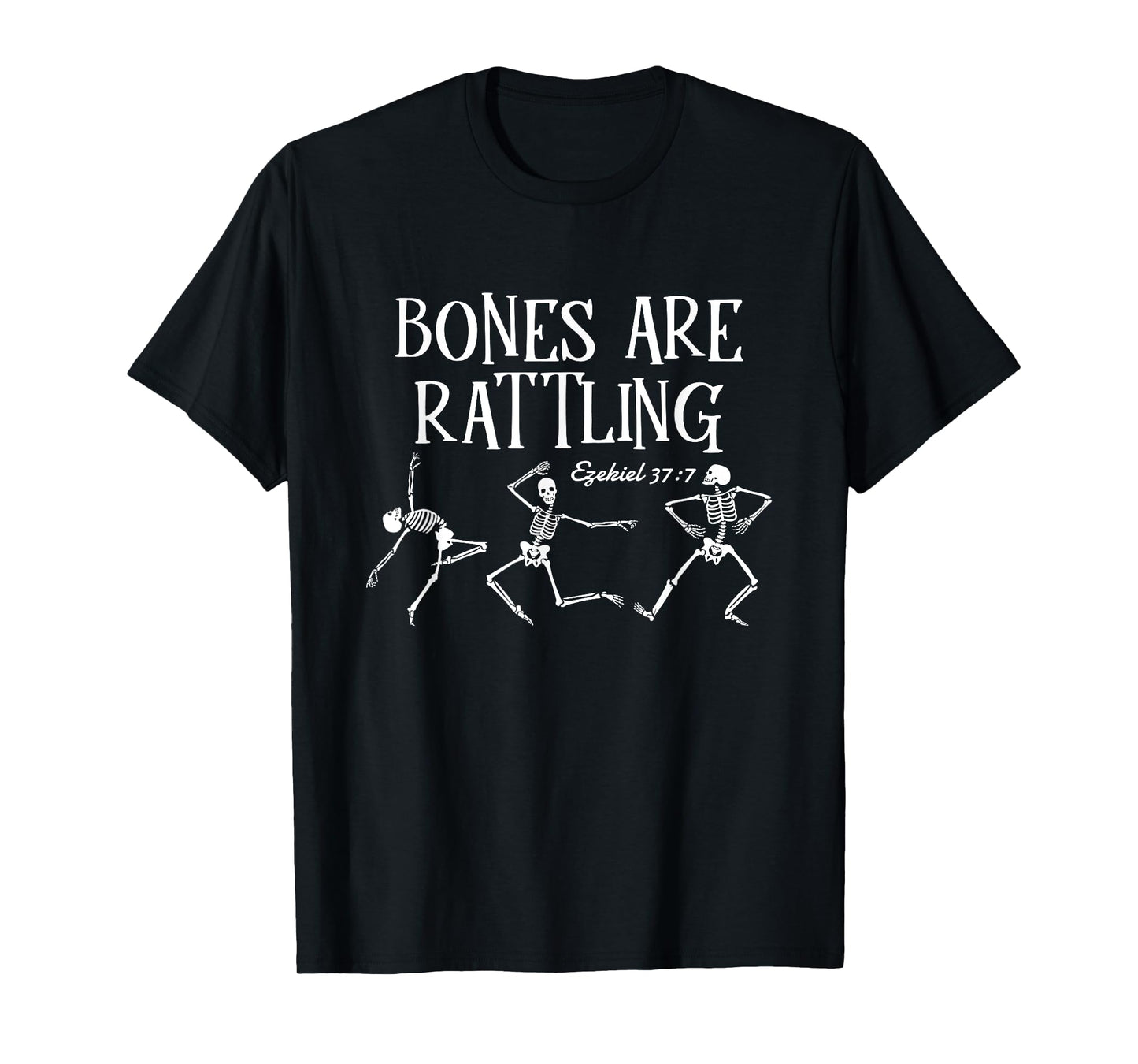 Bones Are Rattling Ezekiel 37:7 Funny Skeleton Halloween T-Shirt
