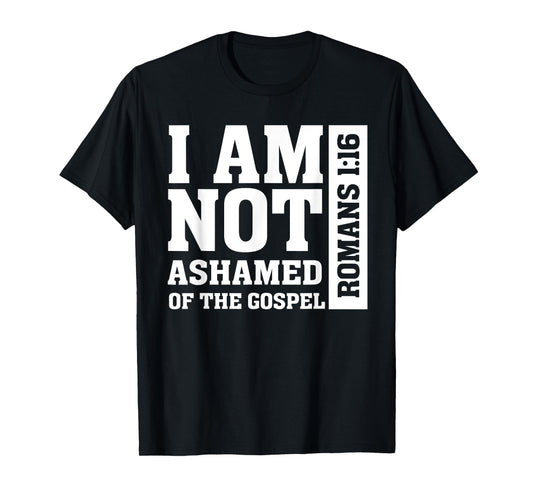 I am Not Ashamed of The Gospel Romans Christian Bible Verse T-Shirt