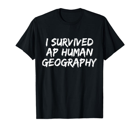 I Survived AP Human Geography Funny AP Examination Quote T-Shirt
