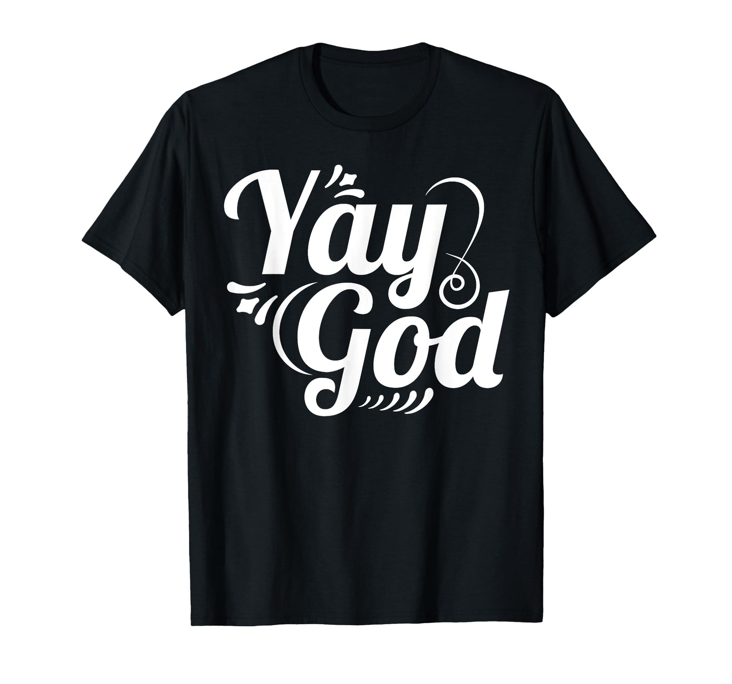 Christian Faith Yay God T-Shirt