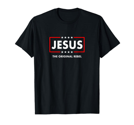 Christian Faith The Original Rebel Jesus Christ Christianity T-Shirt