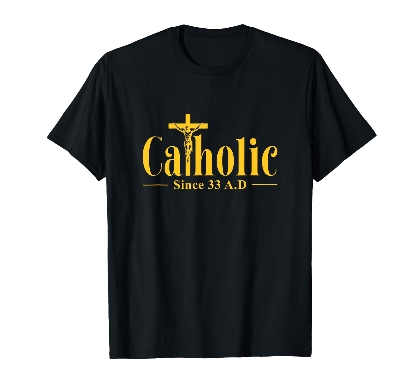 Catholic Since 33 AD Cross Crucifix Religous Christian Faith T-Shirt