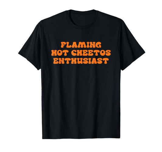 Flaming Hot Cheetos Enthusiast Design T-Shirt