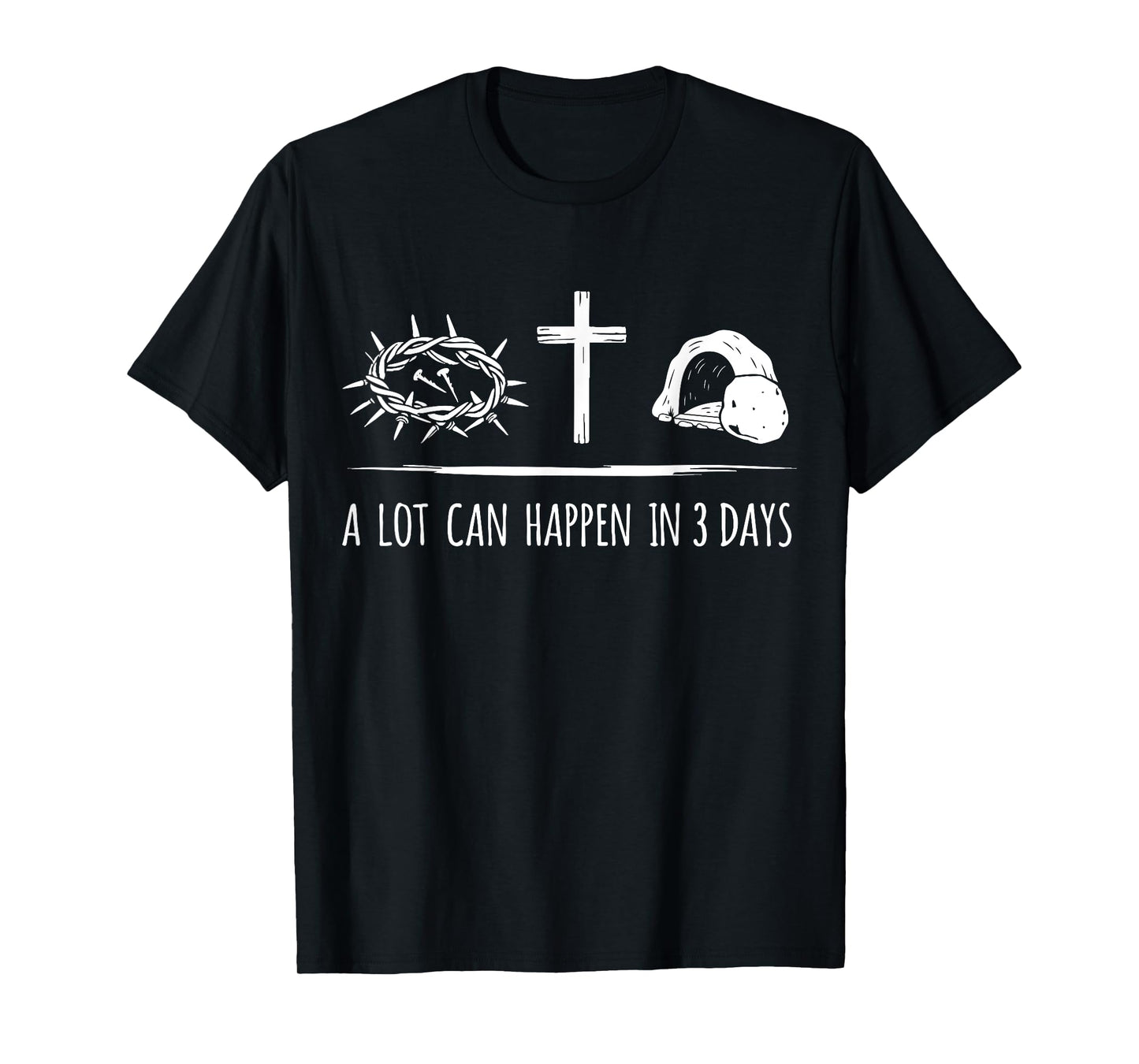 A lot can happen in 3 days christian jesus cross easter T-Shirt