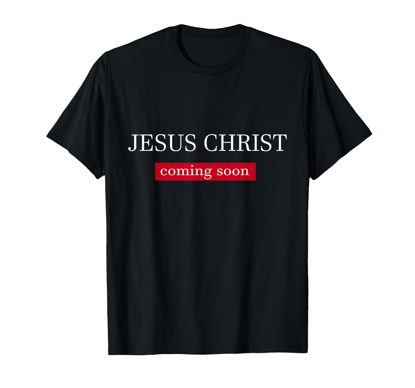 Jesus Christ Is Coming Soon T-Shirt