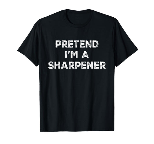 Pretend I'm A Sharpener Lazy Halloween Costume T-Shirt
