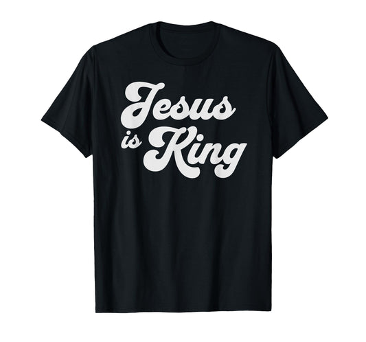 Jesus is King - Christian Shirts for Men and Women of Faith T-Shirt