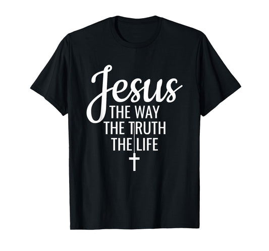 Jesus The Way The Truth The Life Christianity Christian T-Shirt