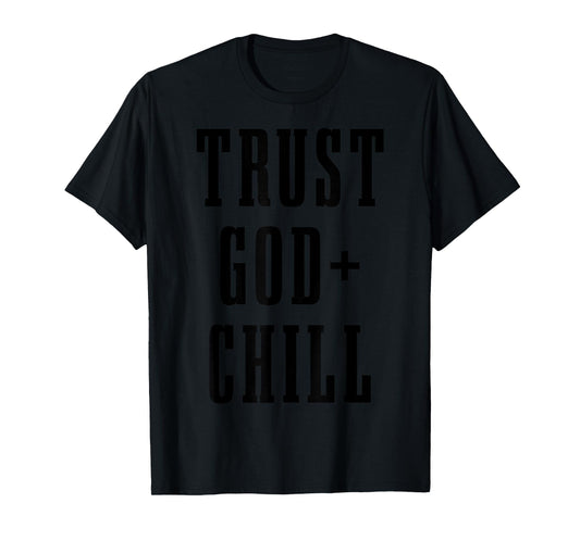 Trust God & Chill Christian Faith Jesus Church Pastor Funny T-Shirt
