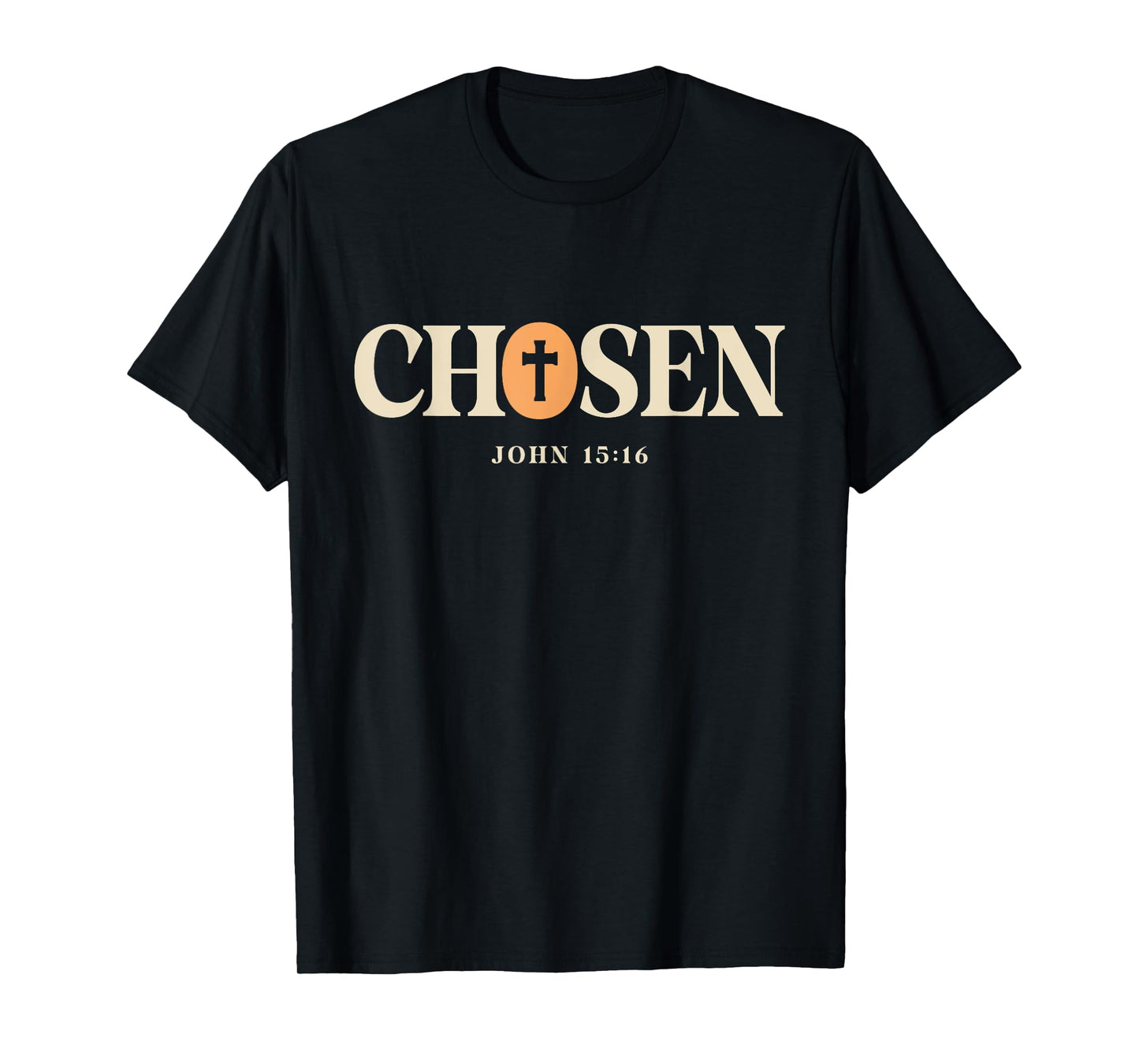 Chosen - John 15:16 Christian Quote Design T-Shirt