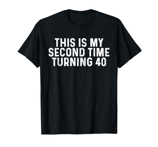 This Is My Second Time Turning 40 Funny 80th Birthday T-Shirt