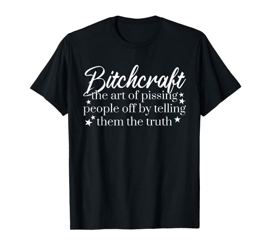 Bitchcraft The Art Of Pissing People Off T-Shirt