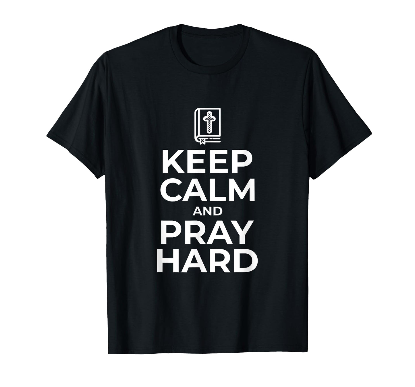 Keep Calm and Pray Hard Religious Tshirt for Christian Gifts T-Shirt