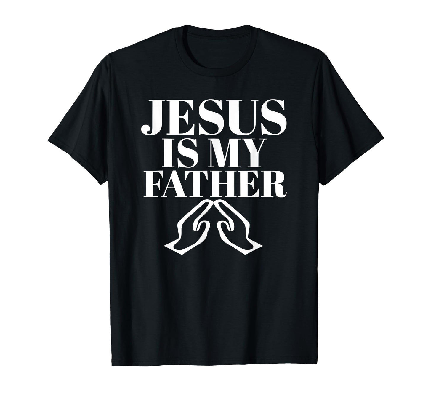Funny Jesus is My Father Jesus Christ T-Shirt