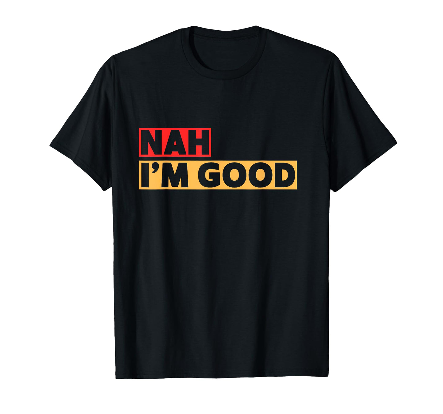 Nah I'm Good Retro Inspirational Motivational Quote T-Shirt