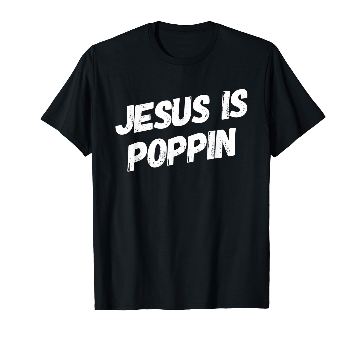 Jesus Is Poppin - Funny Christian Jesus Lover Faith Lord T-Shirt