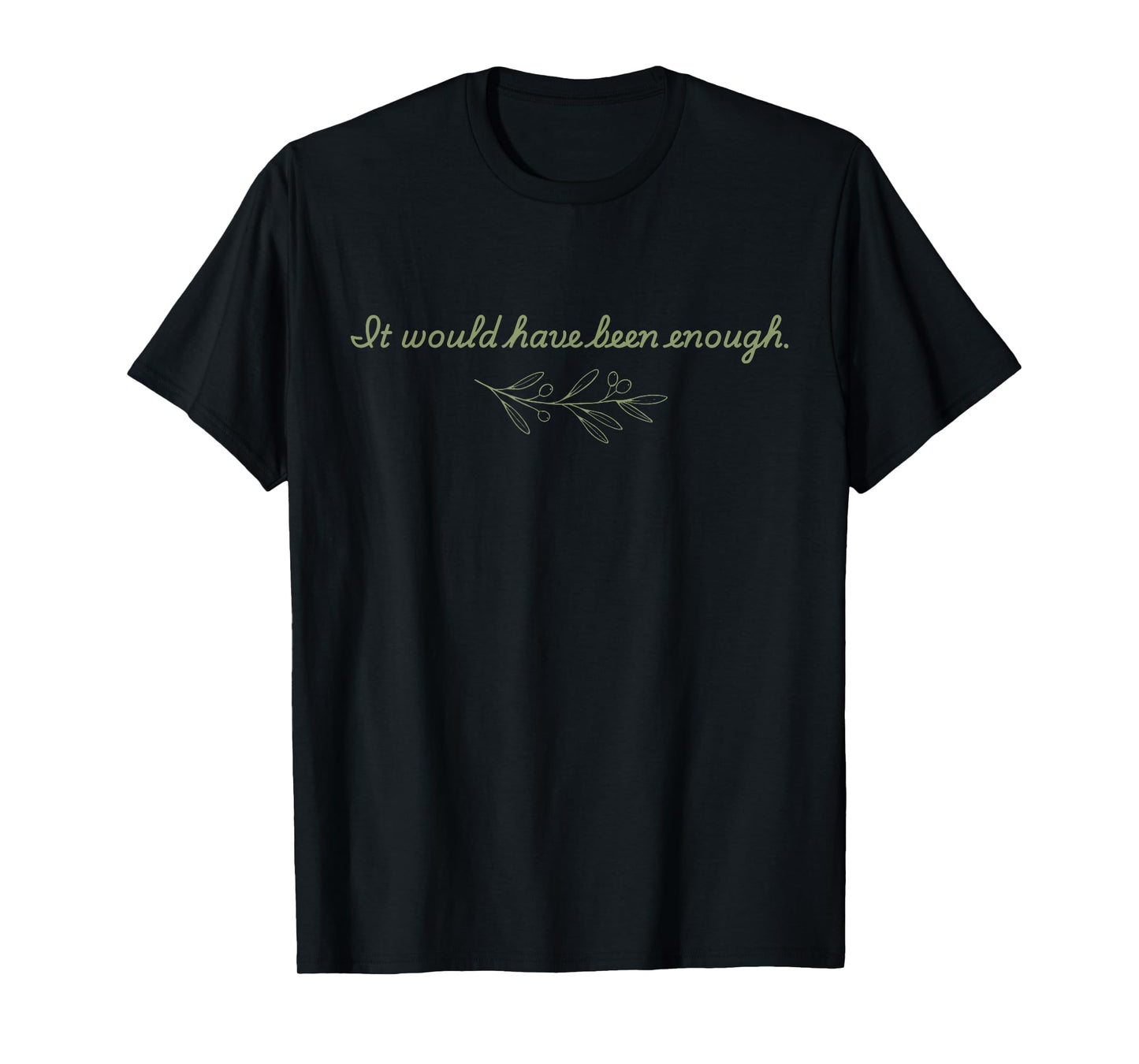 Cute It Would Have Been Enough Chosen People Funny Christian T-Shirt