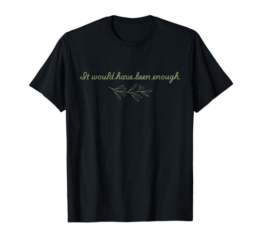 Cute It Would Have Been Enough Chosen People Funny Christian T-Shirt