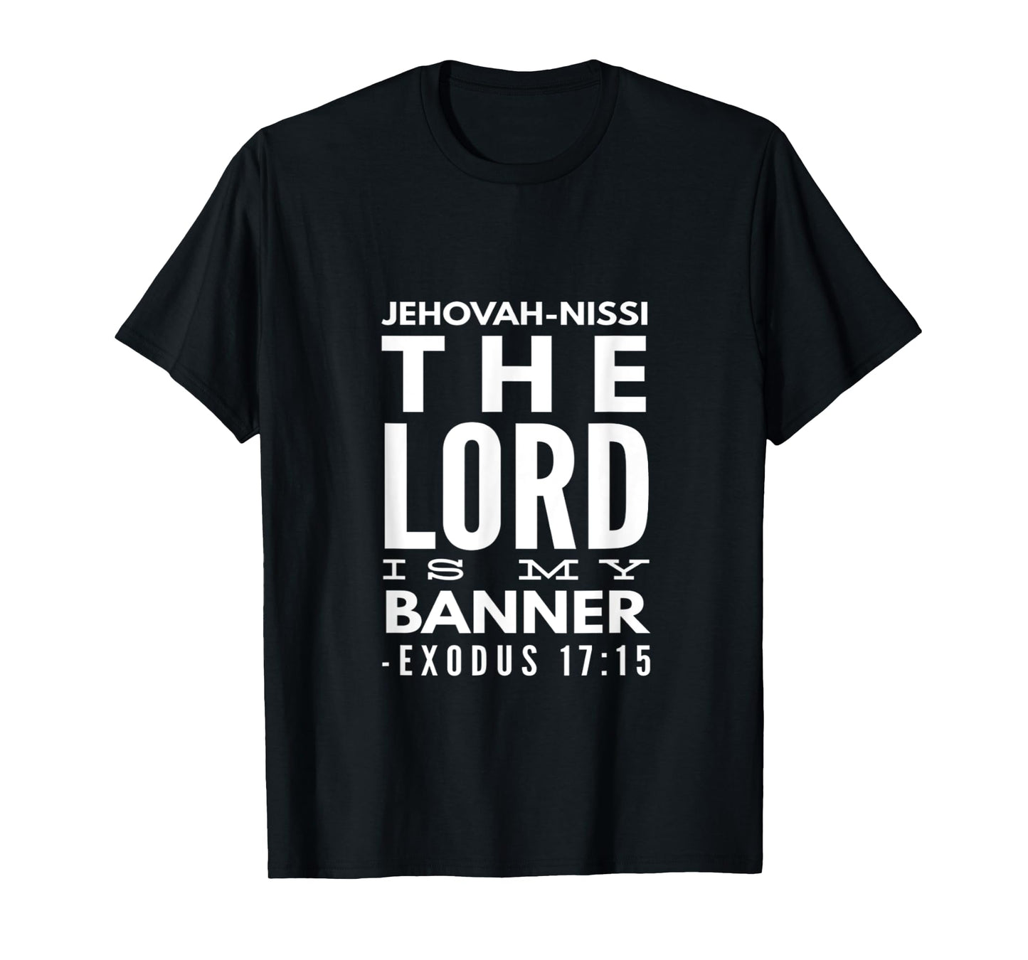Jehovah Nissi: The Lord Is My Banner, Exodus 17:15 T-Shirt