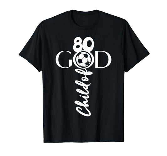 JESUS CHRIST 80 YEARS CHILD OF GOD SOCCER 80TH BIRTHDAY T-Shirt