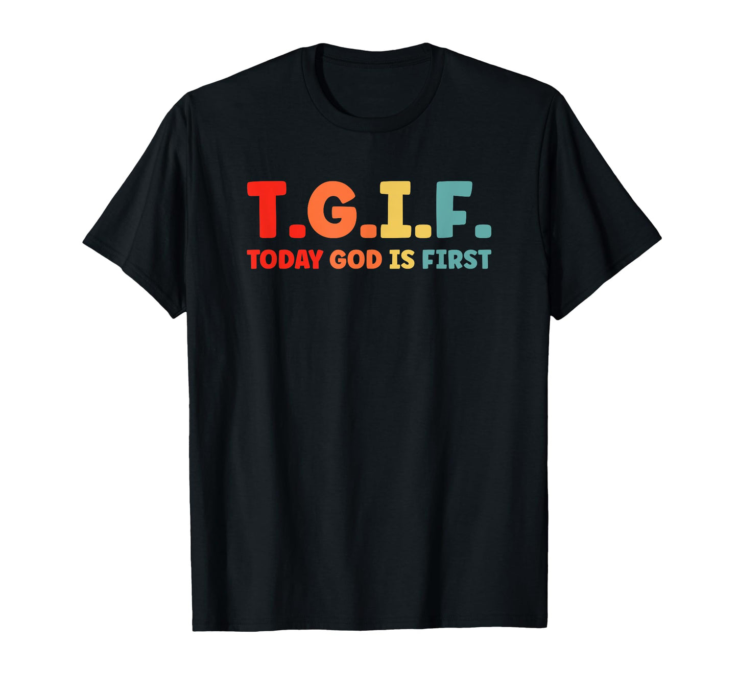 Jesus TGIF Today God is First Religious Christian T-Shirt