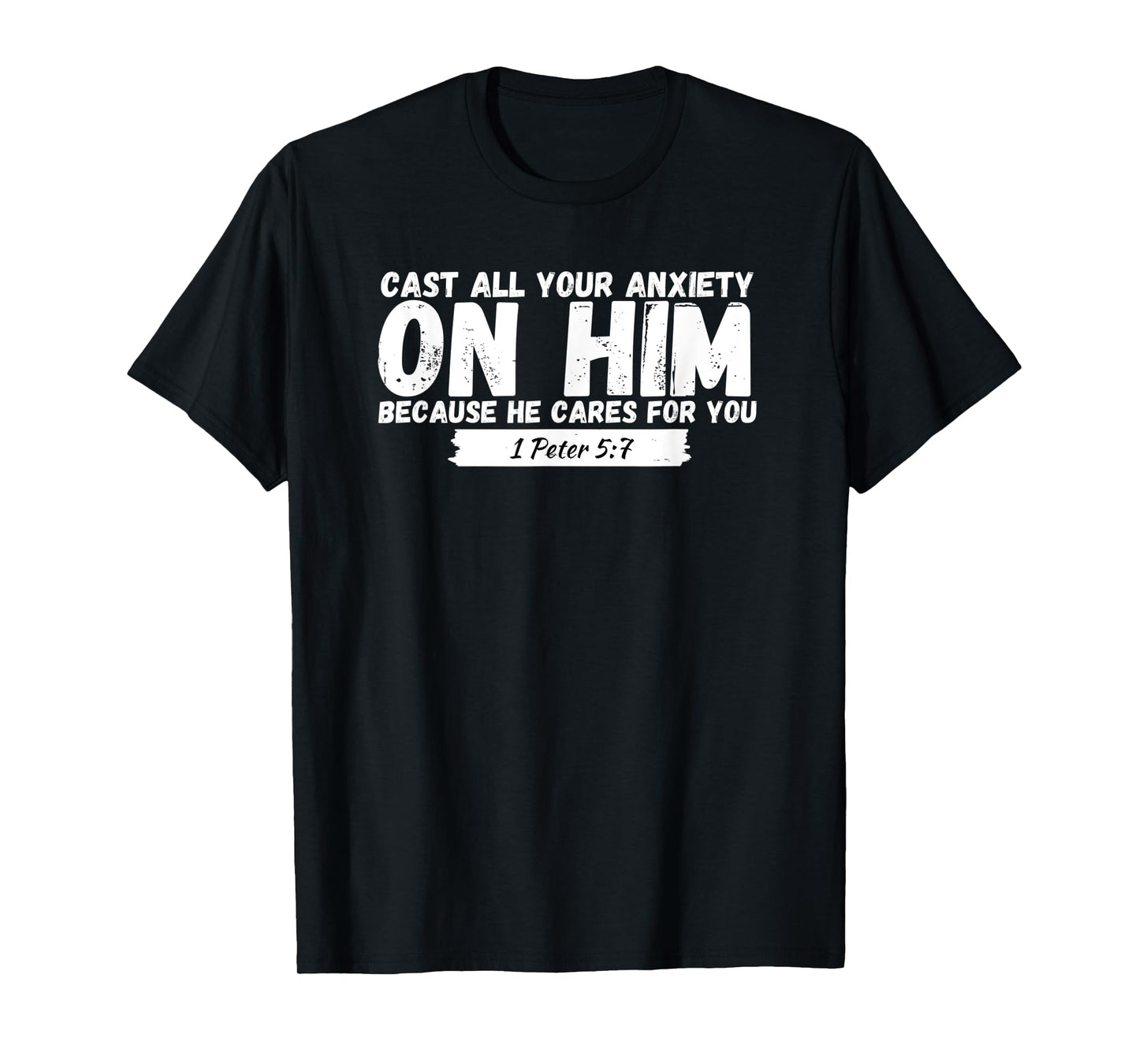 Cast All Your Anxiety On Him 1 Peter 5:7, Bible Verse Church T-Shirt