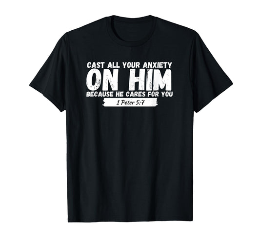 Cast All Your Anxiety On Him 1 Peter 5:7, Bible Verse Church T-Shirt
