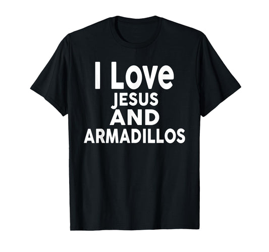 I Love Jesus and ARMADILLOS T-Shirt Funny ARMADILLO T-Shirt
