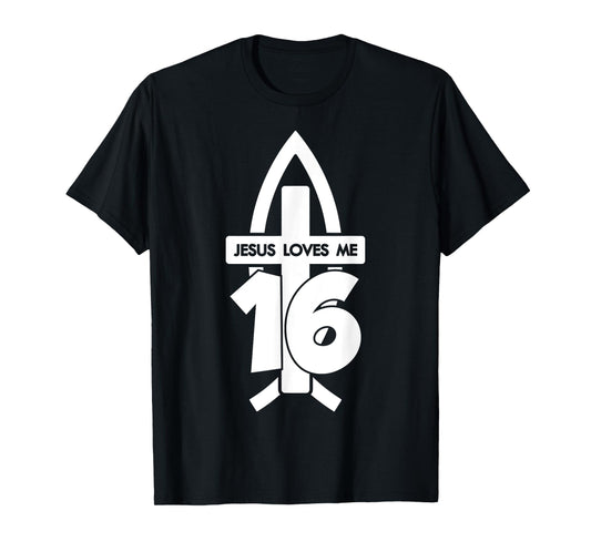 Jesus Loves ME 16 Religious 16 Years Jesus 16TH Birthday T-Shirt