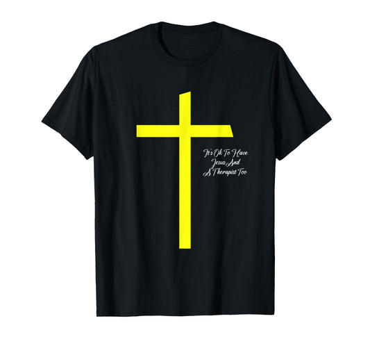 It's Ok To Have Jesus And A Therapist Too Christian Prayers T-Shirt