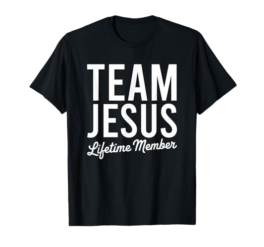 Team Jesus Lifetime Member Religious Christian Faith T-Shirt