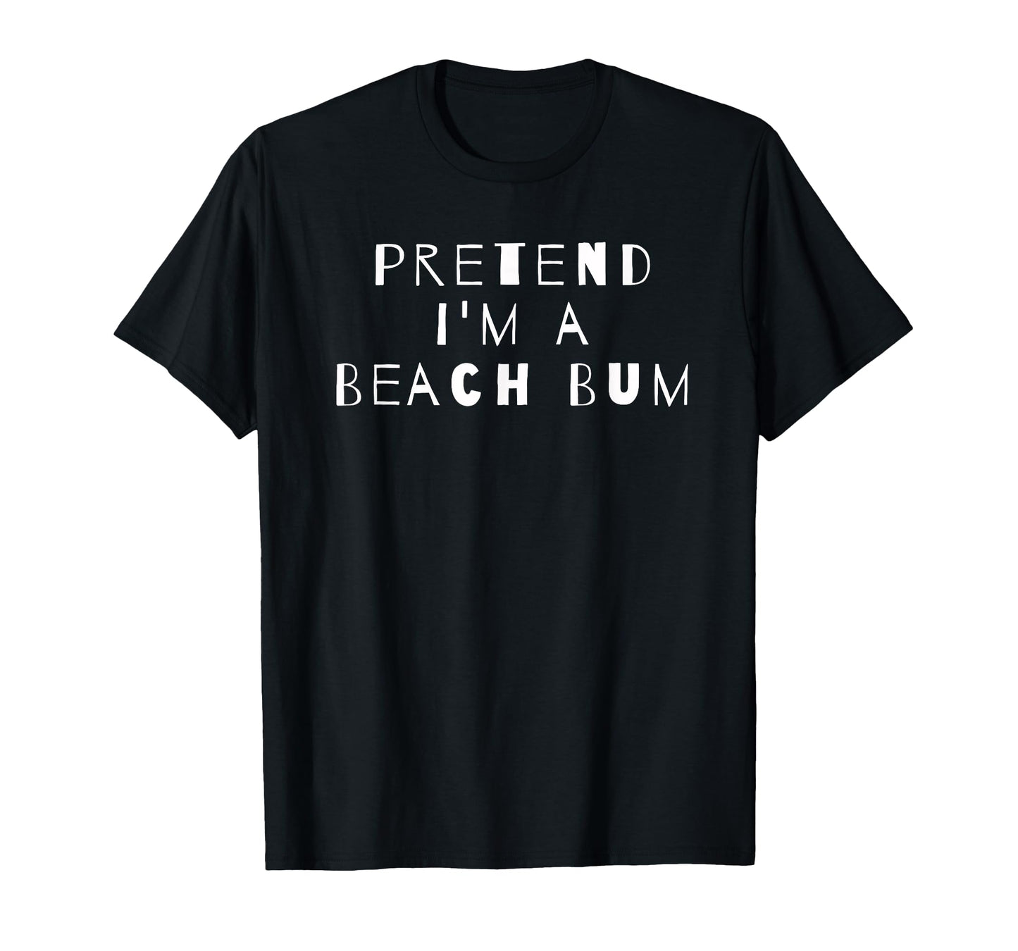 Pretend I'm A Beach Bum Costume Party Sarcastic T-Shirt