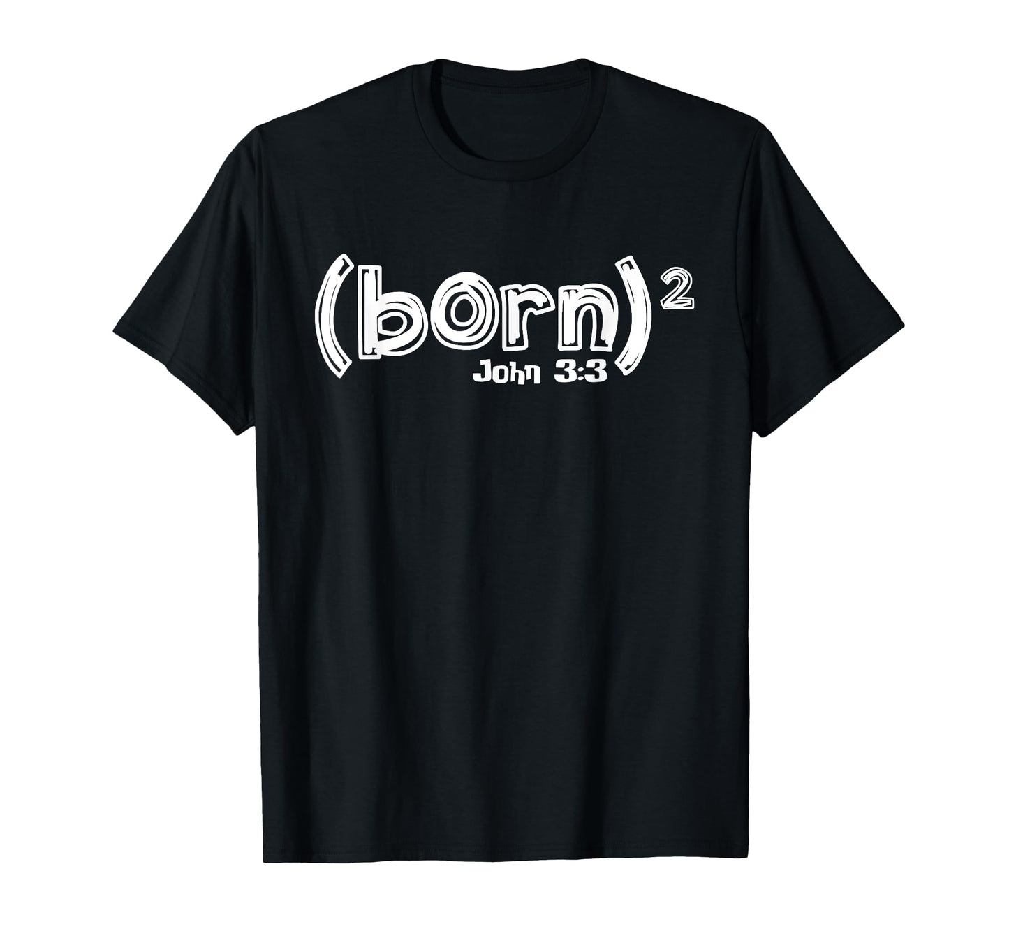 John 3:3 - Born Again (Born Squared) T-Shirt