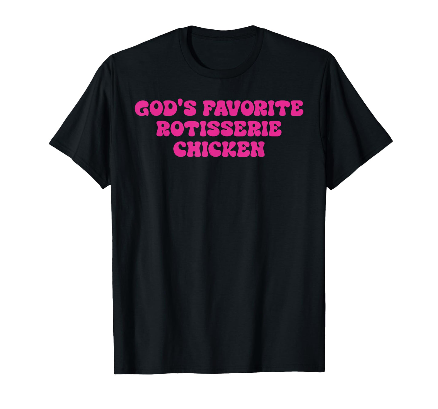 God's Favorite Rotisserie Chicken Design T-Shirt